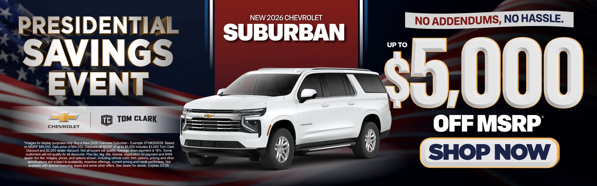 "NEW 2026 CHEVROLET SUBURBAN NO ADDENDUMS, NO HASSLE."	"UP T