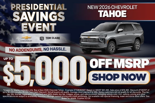 "NEW 2026 CHEVROLET TAHOE NO ADDENDUMS, NO HASSLE."	"UP TO $