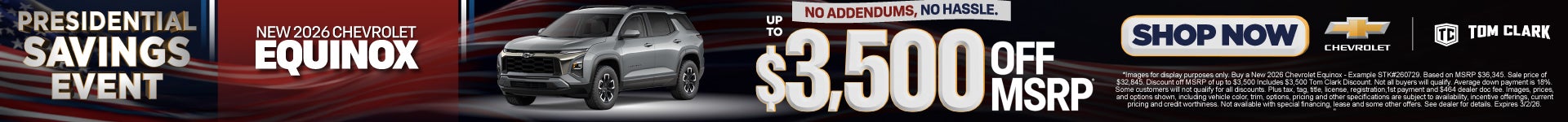 "NEW 2026 CHEVROLET EQUINOX NO ADDENDUMS, NO HASSLE."	"UP TO $3,500 OFF MSRP* "