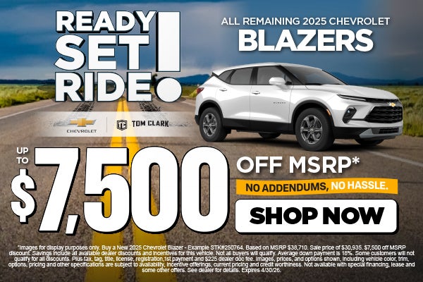 "ALL REMAINING 2025 CHEVROLET BLAZERS NO ADDENDUMS, NO HASSL