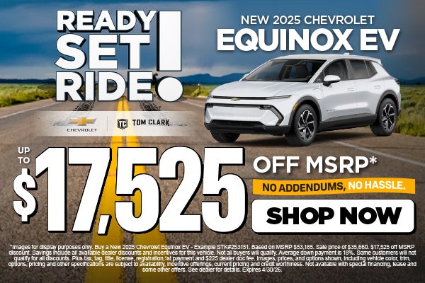 "NEW 2025 CHEVROLET EQUINOX EV NO ADDENDUMS, NO HASSLE."	"UP
