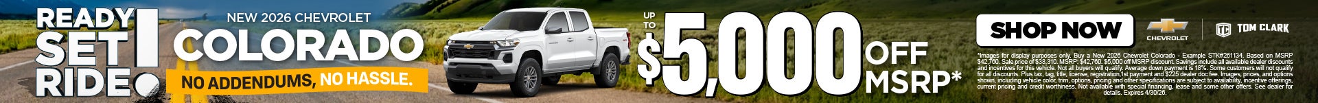 "NEW 2026 CHEVROLET COLORADO NO ADDENDUMS, NO HASSLE."	"UP TO $5,000 OFF MSRP* "