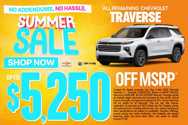 "ALL REMAINING CHEVROLET TRAVERSE NO ADDENDUMS, NO HASSLE."	