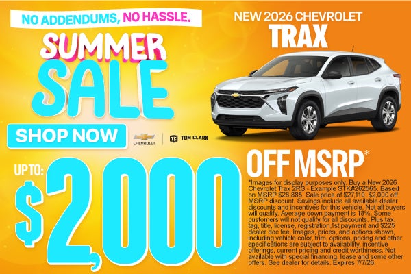 "NEW 2026 CHEVROLET TRAX NO ADDENDUMS, NO HASSLE."	UP TO $2,